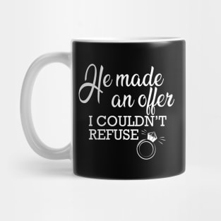 Fiancee - He made an offer I couldn't refuse Mug